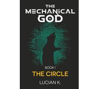 The Mechanical God Book I: The Circle
