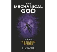 The Mechanical God Book III: The Children of Eidos