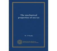 THE MECHANICAL PROPERTIES OF SEA ICE.