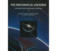 The Mechanical Universe: Introduction to Mechanics and Heat - Olenick Richard P.