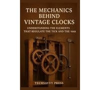 The Mechanics Behind Vintage Clocks: Understanding the Elements That Regulate the Tick and the Tock