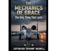 The Mechanics of Grace: The Only Thing That Lasts
