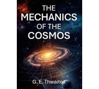 The Mechanics of the Cosmos