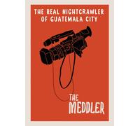 The Meddler: The Real Nightcrawler Of Guatemala City (DVD) German Cabrera