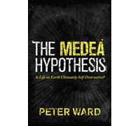 Peter Ward – The Medea Hypothesis – La vita sulla Terra è autodistruttiva? – Tascabile