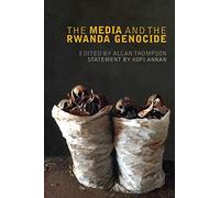 The Media and the Rwanda Genocide