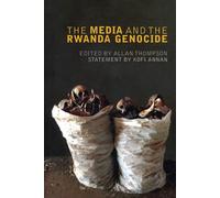 The Media and the Rwanda Genocide - Thompson Allan