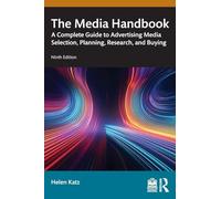 The Media Handbook: A Complete Guide to Advertising Media Selection, Planning, Research, and Buying