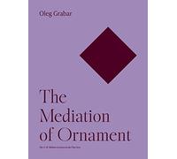 Oleg Grabar The Mediation of Ornament (Tascabile) Bollingen Series