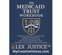 THE MEDICAID TRUST WORKBOOK: A Step-by-Step Companion to Protecting Assets, Qualifying for Long-Term Care, and Preserving the Family Home Part of the ... Preserve Dignity. Understand the System.