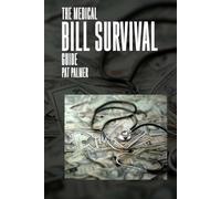 THE MEDICAL BILL SURVIVAL GUIDE: What You Need to Know Before You Pay a Dime