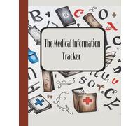 The Medical Information Tracker: Manage Health Information in one convenient place