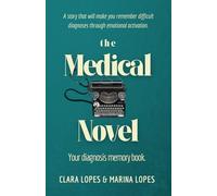 The Medical Novel: Your diagnosis memory book.