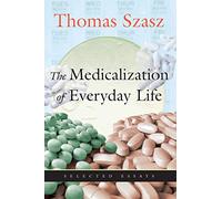 The Medicalization of Everyday Life: Selected Essays