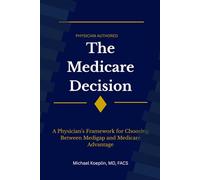 The Medicare Decision: A Physician’s Framework for Choosing Between Medigap and Medicare Advantage