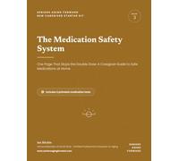 The Medication Safety System: One Page That Stops the Double Dose: A Caregiver Guide to Safe Medications at Home