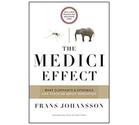 The Medici Effect: What Elephants and Epidemics Can Teach Us About Innovation with a New Preface and Discussion Guide