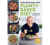 The Medicinal Chef Plant-Based Diet: How to Eat Vegan & Stay Healthy