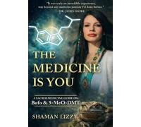 The Medicine is You: A Sacred Medicine Guide on Bufo & 5-MeO-DMT