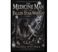 The Medicine Man and the Fallen Star-Woman Book One