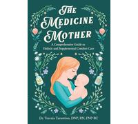 The Medicine Mother: A Comprehensive Guide to Holistic and Supplemental Comfort Care