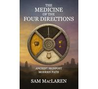 The Medicine of the Four Directions: Ancient Signpost Modern Path