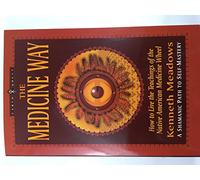 The Medicine Way: How to Live the Teachings of the Native American Medicine Wheel - a Shamanic Path to Self-mastery (Earth Quest)