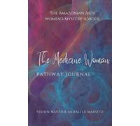 The Medicine Woman Pathway Journal: A Sacred Journey of Transformation and Magick