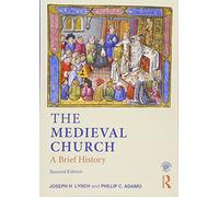The Medieval Church: A Brief History