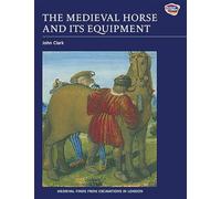 The Medieval Horse and its Equipment, c.1150-1450: C.1150-c.1450