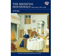 The Medieval Household: Daily Living c.1150-c.1450: 6