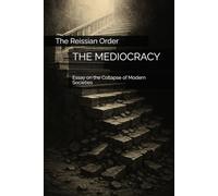 THE MEDIOCRACY: Essay on the Collapse of Modern Societies