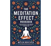 The Meditation Effect: The Official Practice Companion: A Complete System of Protection Practices & Meditations: How 20 Minutes Twice a Day Can Heal ... and Help You Navigate These Uncertain Times