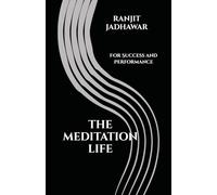 THE MEDITATION LIFE: For Success and Performance