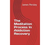 The Meditation Process In Active Addiction Recovery