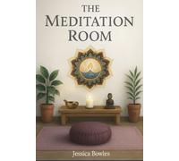 The Meditation Room: Enter Into Stillness and Discover the Peace Within
