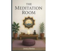 The Meditation Room: Enter Into Stillness and Discover the Peace Within