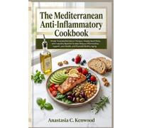 THE MEDITERRANEAN ANTI-INFLAMMATORY COOKBOOK