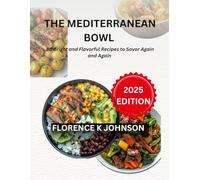 The Mediterranean Bowl: 80 Bright and Flavorful Recipes to Savor Again and Again