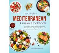 The Mediterranean Cuisine Cookbook: 100 Regionally Inspired Recipes Organized into Flavorful Sections, Bringing the Sun-Kissed Tastes of the Mediterranean Right to Your Table