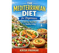 The Mediterranean Diet for Beginners: A 30-Day Meal Plan for Healthy Living