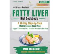 The Mediterranean Fatty Liver Diet Cookbook: Chef-Crafted 30-Minute Mediterranean Recipes | 28-Day Plan to Support Liver Health, Reduce Daily Inflammation, and Restore Natural Energy
