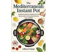The Mediterranean Instant Pot: Cookbook Quick & Healthy One-Pot Meals with a 14-Day Meal Plan for Busy Families