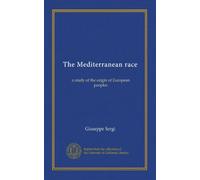 The Mediterranean race: a study of the origin of European peoples