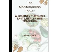 The Mediterranean Table: A Journey Through Taste, Health, and Tradition