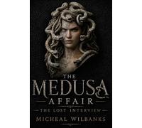 The Medusa Affair: The Lost Interview