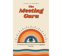 The Meeting Guru: 50 Emergency Lines for When You Were Definitely Listening