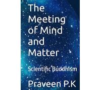 The Meeting of Mind and Matter: Scientific Buddhism