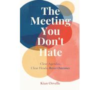 The Meeting You Don't Hate: Clear Agendas, Clear Heads, Better Outcomes