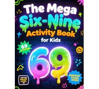 The Mega 69 Activity Book for Kids: 60+ Fun Puzzles, Mazes, Word Searches & Logic Games: Brain-Boosting Activity Book for Smart Kids Ages 6-10 | Screen-Free Learning Fun